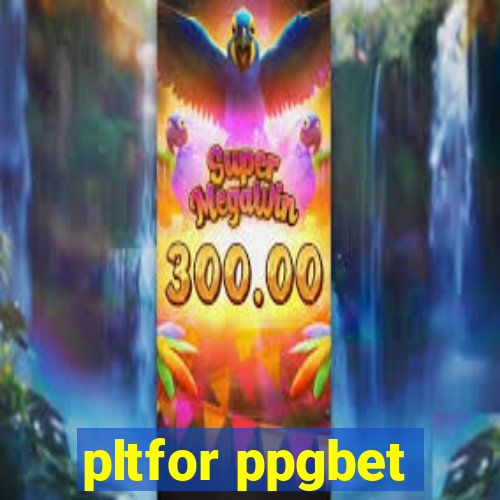 pltfor ppgbet